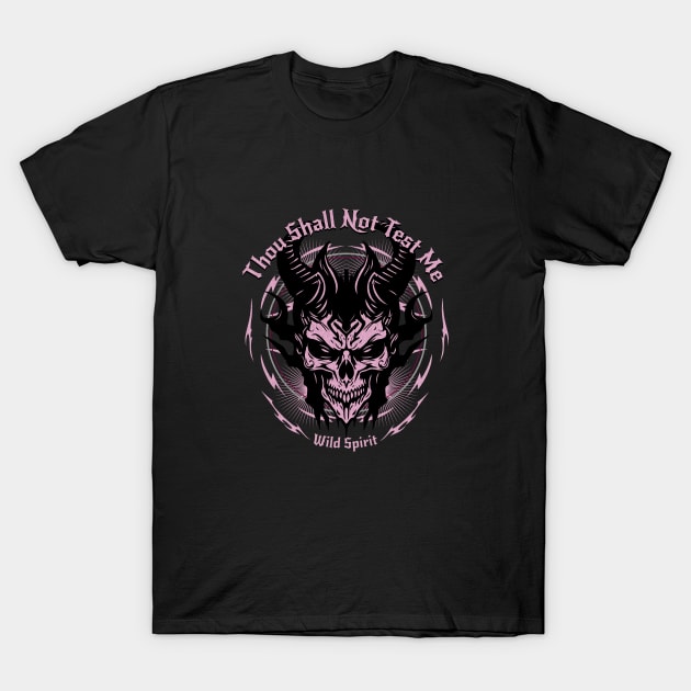 Thou Shall Not Test Me Wild Spirit Quote Motivational Inspirational T-Shirt by Cubebox